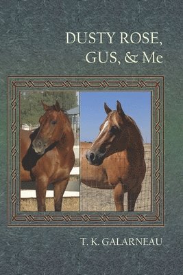 T K Galarneau - Dusty Rose, Gus & Me, Häftad