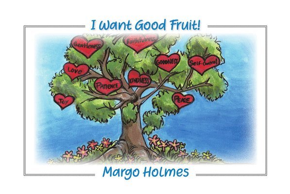 Margo Holmes - I Want Good Fruit!, Häftad