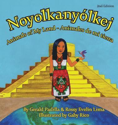 Rossy E. Lima, Gerald a. Padilla - Animals of My Land: Animales de mi tierra/Noyolkanyolkej, Inbunden