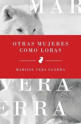 Marisol Vera Guerra - Otras mujeres como lobas, Häftad. Tillgänglighet: Lägg i varukorg