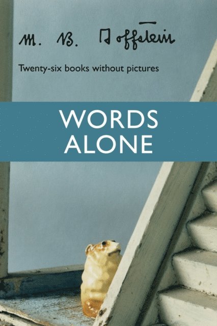 M. B. Goffstein - Words Alone: Twenty-Six Books Without Pictures, E-bok