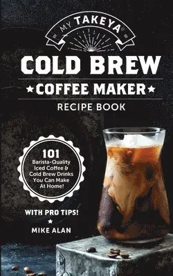 My Takeya Cold Brew Coffee Maker Recipe Book