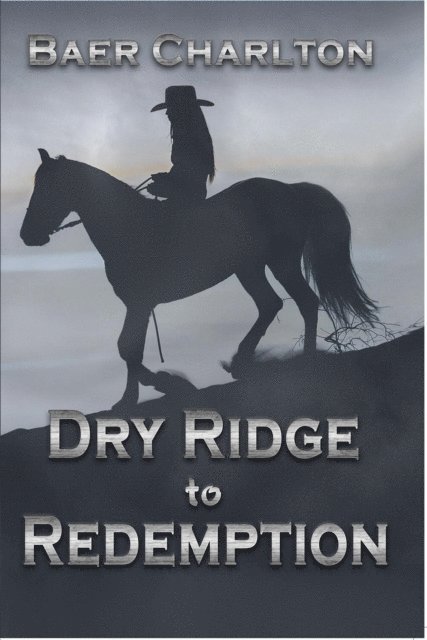 Baer Charlton - Dry Ridge to Redemption, E-bok