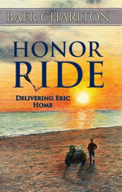 Baer Charlton - Honor Ride: Delivering Eric Home, E-bok