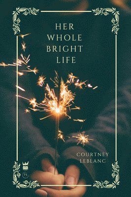 Courtney LeBlanc - Her Whole Bright Life, Häftad