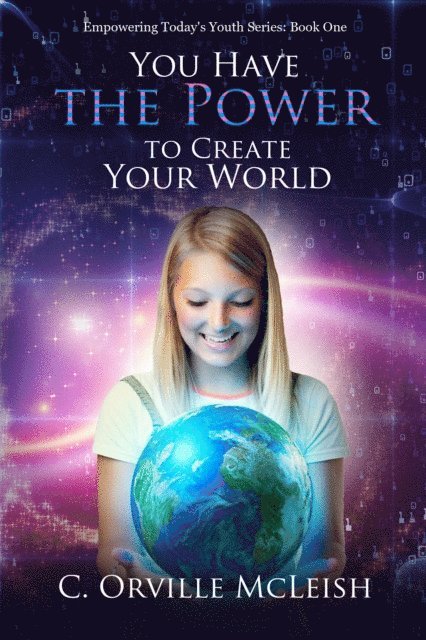 C. Orville McLeish, Cynthia Tucker - You Have the Power to Create Your World, E-bok