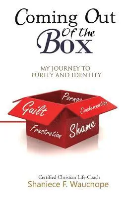 Shaniece F. Wauchope - Coming Out Of The Box: My Journey to Purity and Identity, Häftad. Tillgänglighet: Lägg i varukorg