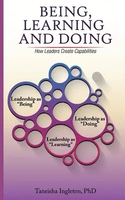 Taneisha Ingleton Phd - Being, Learning and Doing: How Leaders Create Capabilities, Häftad. Tillgänglighet: Lägg i varukorg