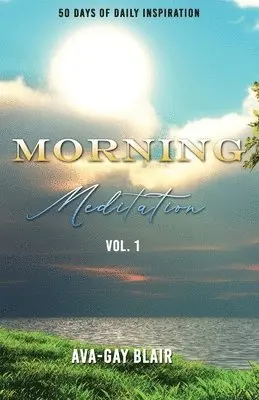 Ava-Gay Blair - Morning Meditation: 50 Days of Daily Inspiration, Häftad. Tillgänglighet: Lägg i varukorg