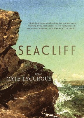 Cate Lycurgus - Seacliff: Poems, Häftad