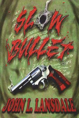 John L Lansdale - Slow Bullet, Häftad
