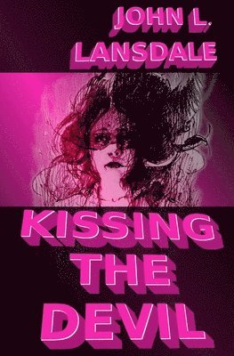 John L Lansdale - Kissing the Devil, Häftad