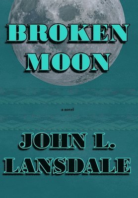 John L Lansdale - Broken Moon, Inbunden