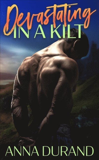 Anna Durand - Devastating in a Kilt, E-bok
