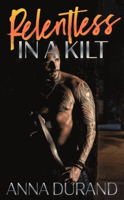 Anna Durand - Relentless in a Kilt, E-bok