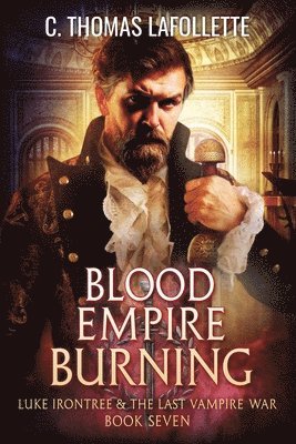 C Thomas LaFollette - Blood Empire Burning, Häftad