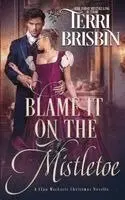 Terri Brisbin - Blame It On The Mistletoe, Häftad. Tillgänglighet: Lägg i varukorg
