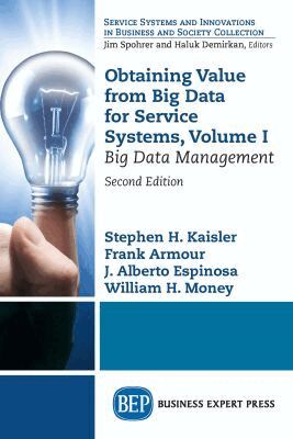 Stephen H. Kaisler, Frank Armour, J. Alberto Espinosa, William H. Money - Obtaining Value from Big Data for Service Systems, Volume I, Häftad