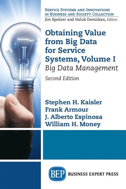 William H. Money, J. Alberto Espinosa, Frank Armour, Stephen H. Kaisler - Obtaining Value from Big Data for Service Systems, Volume I, E-bok