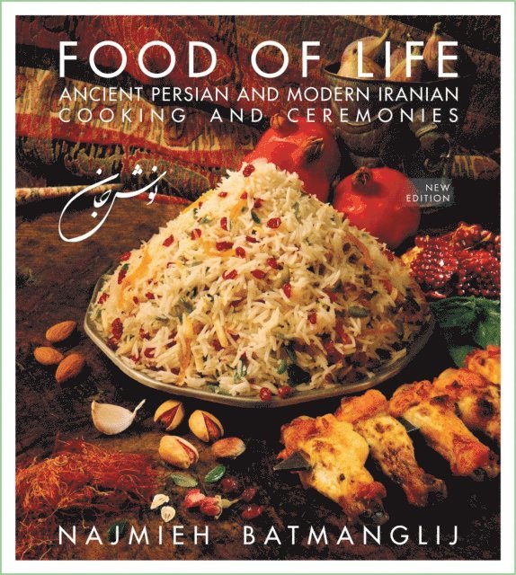 Najmieh Batmanglij - Food of Life: Ancient Persian and Modern Iranian Cooking and Ceremonies, E-bok