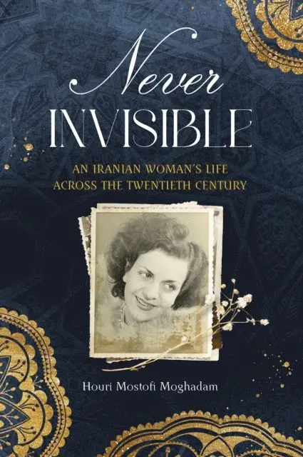 Houri Mostofi Moghadam - Never Invisible: An Iranian Woman's Life Across the Twentieth Century, E-bok. Tillgänglighet: Lägg i varukorg