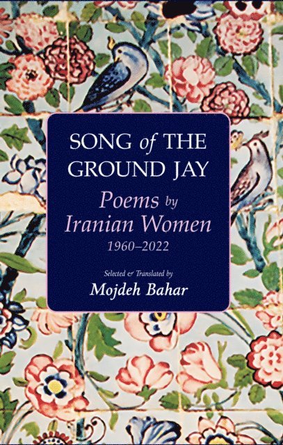 Song of the Ground Jay: Poems by Iranian Women, 1960-2022, E-bok