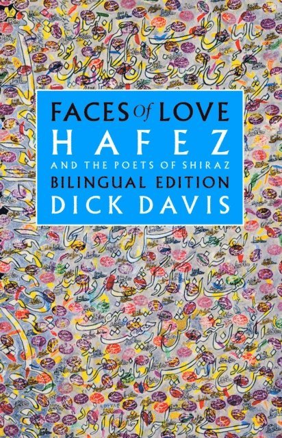 Obayd-e Zakani, Jahan Malek Khatun, Mohammad Hafez-e Shirazi - Faces of Love: Hafez and the Poets of Shiraz, E-bok