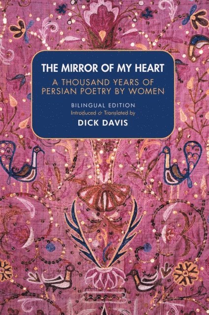 Rabe`eh Balkhi - Mirror of My Heart: A Thousand Years of Persian Poetry by Women, E-bok