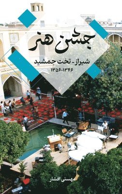 Mahasti Afshar - Festival of Arts, Shiraz-Persepolis 1967-1977 جشن هنر شیراز, Inbunden. Tillgänglighet: Lägg i varukorg