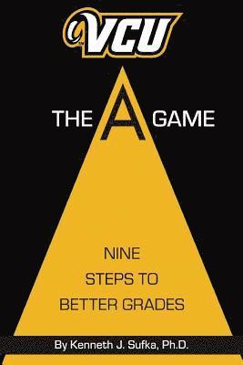 Kenneth J. Sufka - VCU The A Game: Nine Steps to Better Grades, Häftad