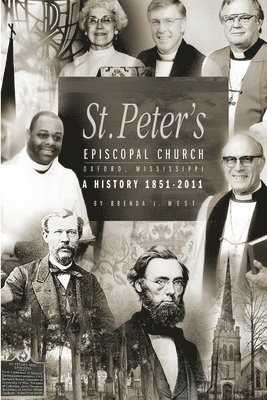 Brenda West - St. Peter's Episcopal Church: A History 1851-2011, Häftad