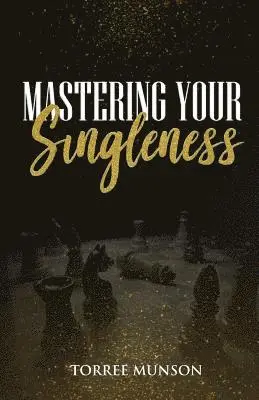 Mrs Torree Munson - Mastering Your Singleness, Häftad. Tillgänglighet: Lägg i varukorg