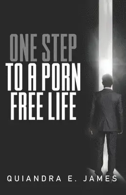 Quiandra E. James - One Step To A Porn Free Life, Häftad. Tillgänglighet: Lägg i varukorg