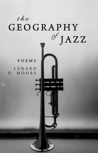 Lenard D. Moore - Geography of Jazz, E-bok