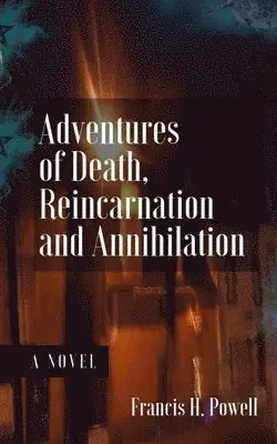 Francis H Powell - Adventures of Death, Reincarnation and Annihilation, Häftad. Tillgänglighet: Lägg i varukorg