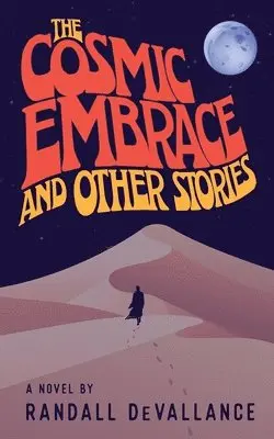 Randall Devallance - Cosmic Embrace and Other Stories, Häftad. Tillgänglighet: Lägg i varukorg