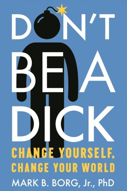 Mark B. Borg - Don't Be A Dick, E-bok