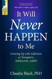 It Will Never Happen to Me: Growing Up with Addiction as Youngsters, Adolescents, and Adults