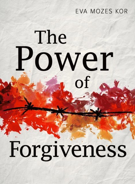 Eva Mozes Kor - Power of Forgiveness, E-bok