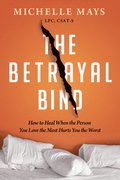 The Betrayal Bind