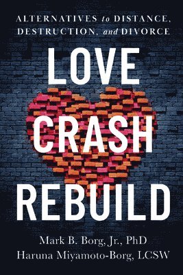 Mark B. Borg, Haruna Miyamoto-Borg - Love. Crash. Rebuild., Häftad