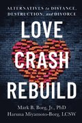 Love. Crash. Rebuild.