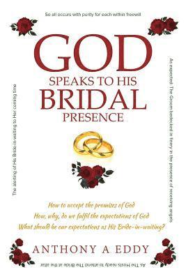 Anthony A Eddy - GOD Speaks to His Bridal Presence, Häftad