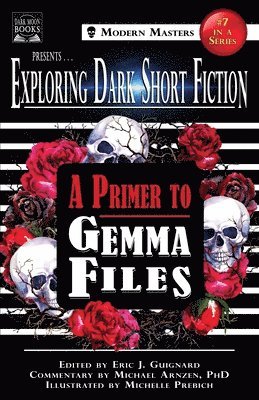 Gemma Files, Michael Arnzen, Eric J Guignard - Exploring Dark Short Fiction #7, Häftad