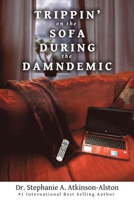 Stephanie A. Atkinson-Alston - Trippin' on the Sofa During the Damndemic, Häftad