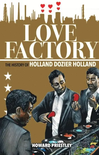 Howard Priestley - Love Factory: The History of Holland Dozier Holland, E-bok. Tillgänglighet: Lägg i varukorg