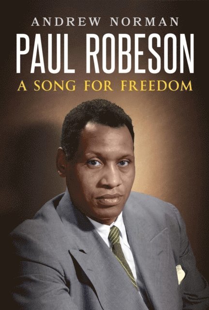 Andrew Norman - Paul Robeson: A Song for Freedom, E-bok