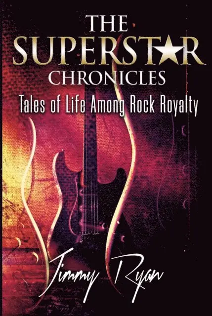 Jimmy Ryan - Superstar Chronicles: Tales of Life Among Rock Royalty, E-bok. Tillgänglighet: Lägg i varukorg