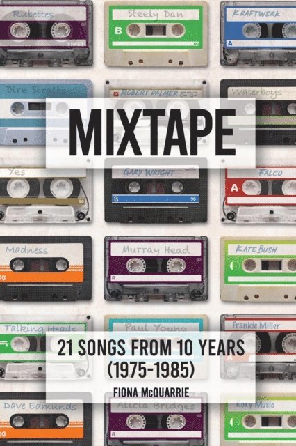 Fiona McQuarrie - Mixtape: 21 Songs from 10 Years (1975-1985), E-bok