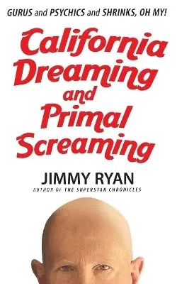 Jimmy Ryan - California Dreaming and Primal Screaming, Häftad. Tillgänglighet: Lägg i varukorg
